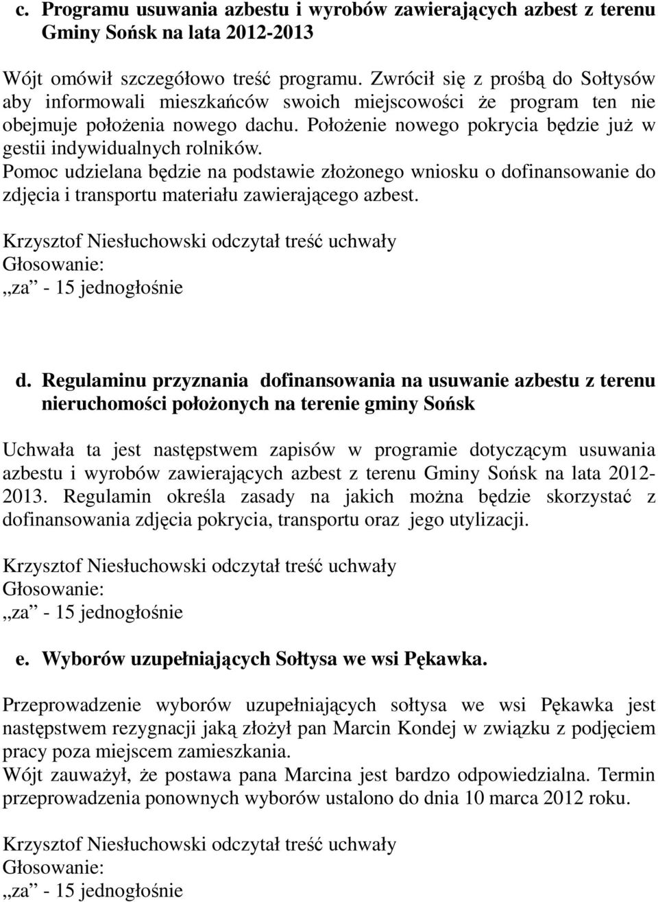 Położenie nowego pokrycia będzie już w gestii indywidualnych rolników. Pomoc udzielana będzie na podstawie złożonego wniosku o do