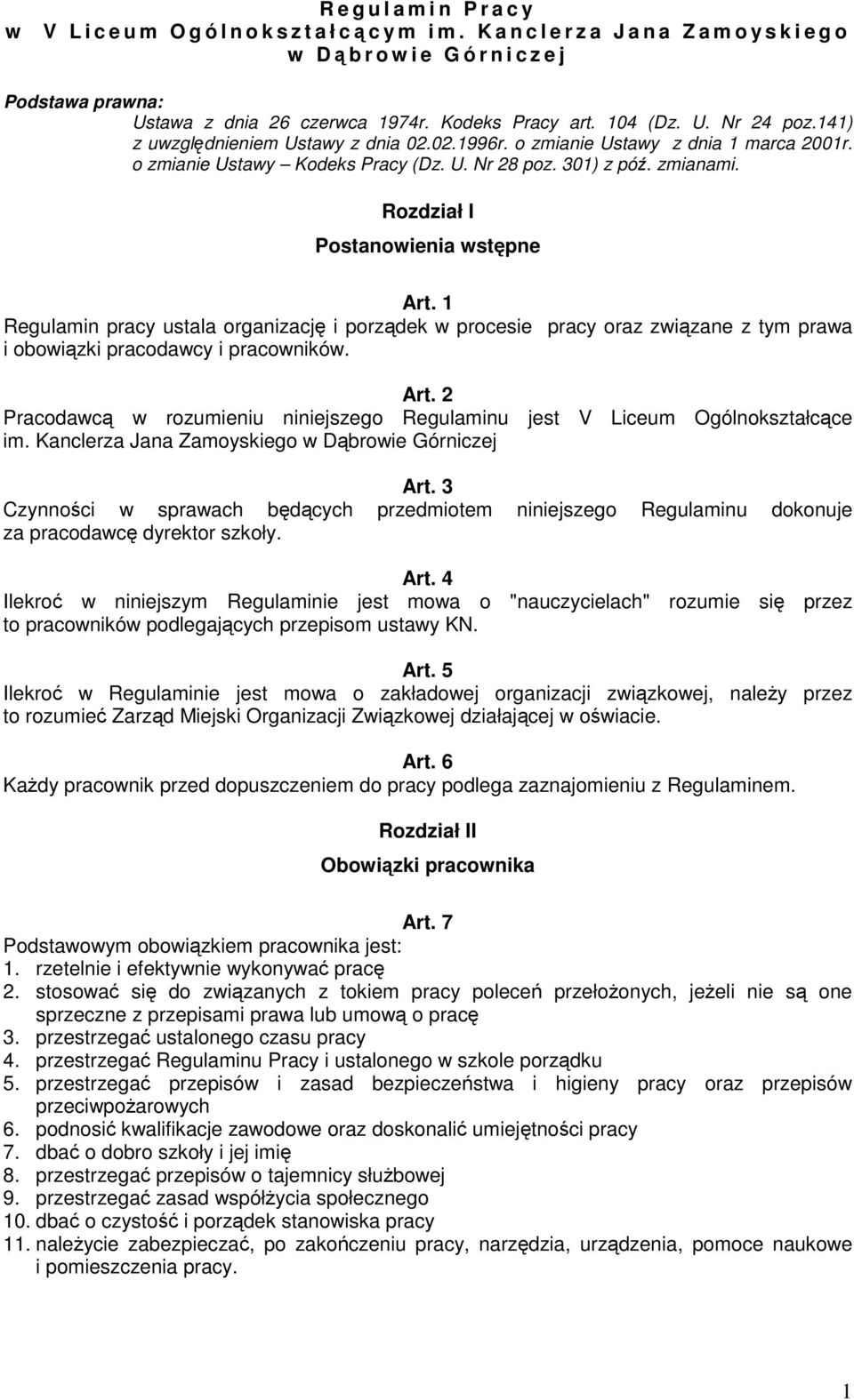 141) z uwzgldnieniem Ustawy z dnia 02.02.1996r. o zmianie Ustawy z dnia 1 marca 2001r. o zmianie Ustawy Kodeks Pracy (Dz. U. Nr 28 poz. 301) z pó. zmianami. Rozdział I Postanowienia wstpne Art.