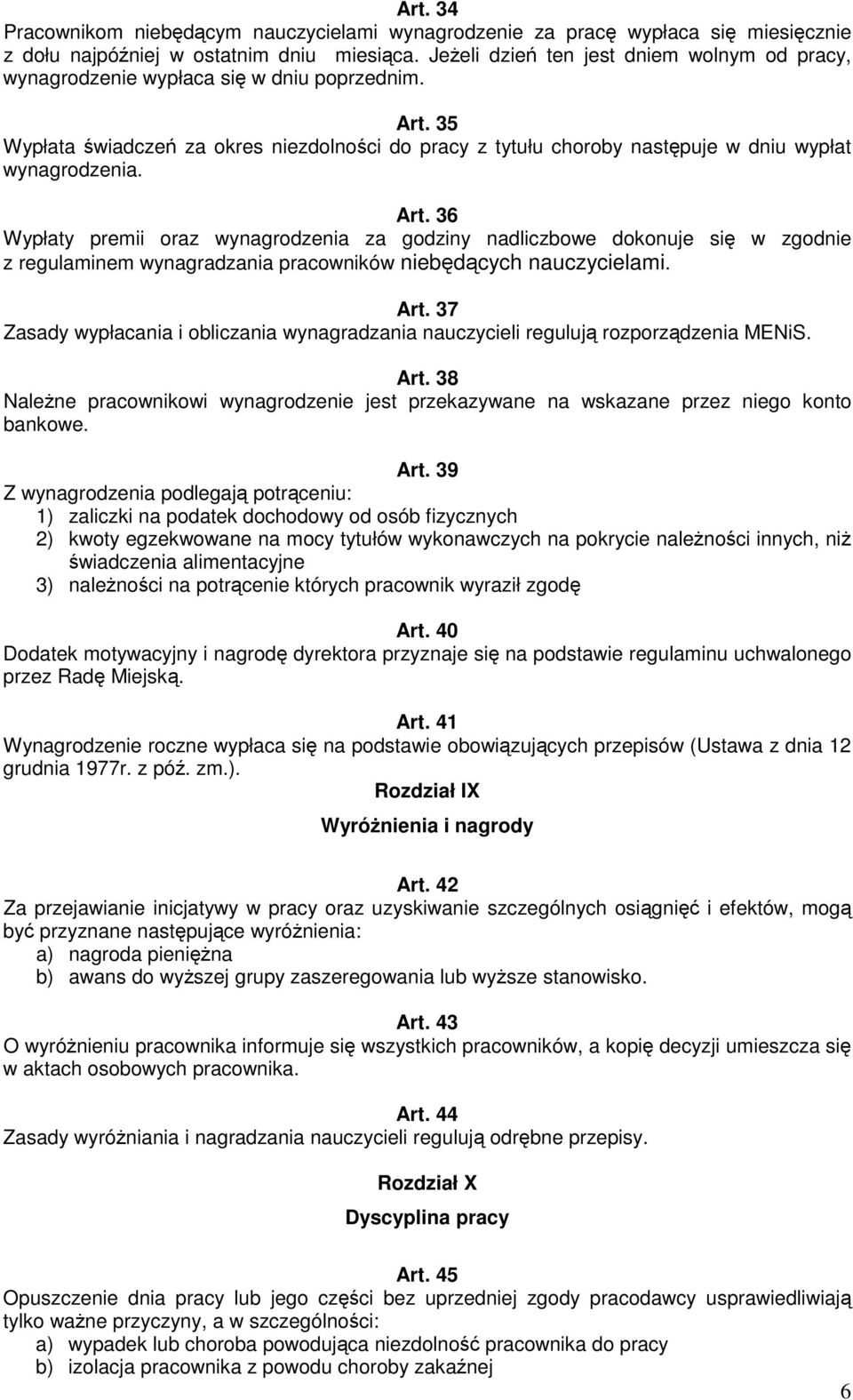35 Wypłata wiadcze za okres niezdolnoci do pracy z tytułu choroby nastpuje w dniu wypłat wynagrodzenia. Art.