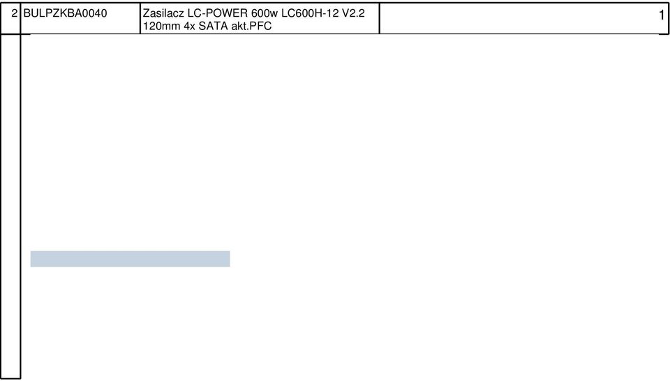 0 x 2, Mic x, Audio x (supports HD audio), IEEE 394a (optional) 2 BULPZKBA0040 Zasilacz LC-POWER 600w LC600H-2 V2.2 20mm 4x SATA akt.
