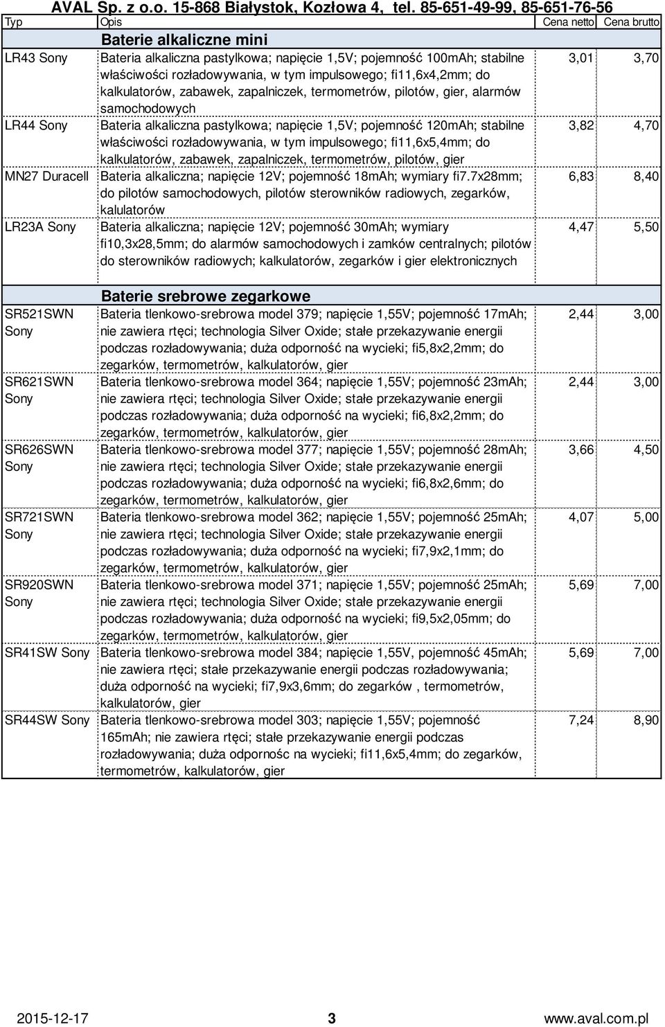 fi11,6x5,4mm; do kalkulatorów, zabawek, zapalniczek, termometrów, pilotów, gier MN27 Duracell Bateria alkaliczna; napięcie 12V; pojemność 18mAh; wymiary fi7.