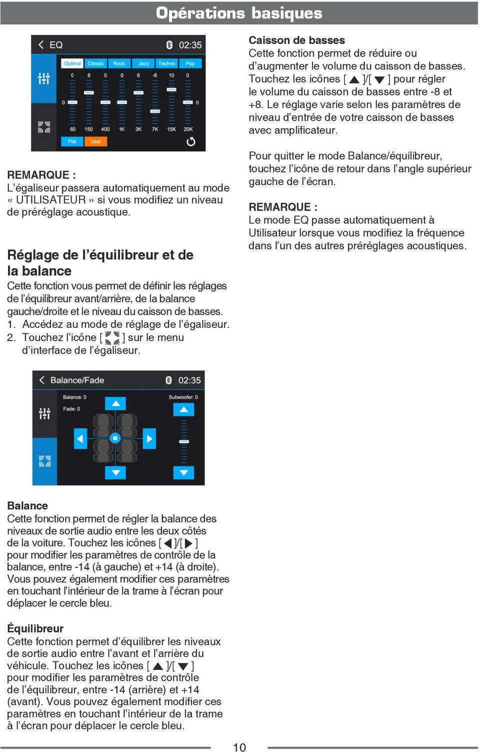 REMARQUE : L égaliseur passera automatiquement au mode «UTILISATEUR» si vous modifiez un niveau de préréglage acoustique.