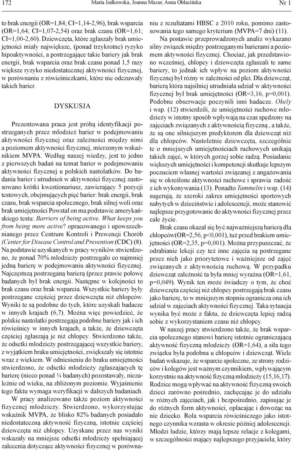 większe ryzyko niedostatecznej aktywności fizycznej, w porównaniu z rówieśniczkami, które nie odczuwały takich barier.