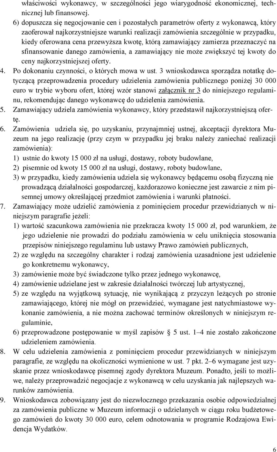 przewyższa kwotę, którą zamawiający zamierza przeznaczyć na sfinansowanie danego zamówienia, a zamawiający nie może zwiększyć tej kwoty do ceny najkorzystniejszej oferty. 4.