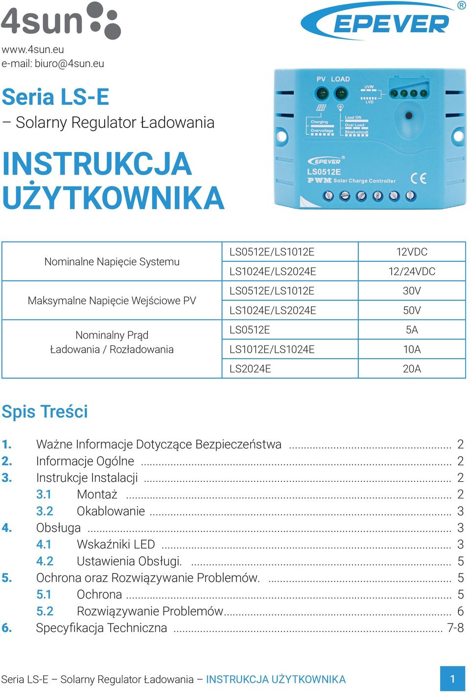 LS1024E/LS2024E LS0512E/LS1012E LS1024E/LS2024E LS0512E LS1012E/LS1024E LS2024E 12VDC 12/24VDC 30V 50V 5A 10A 20A Spis Treści 1. Ważne Informacje Dotyczące Bezpieczeństwa... 2 2.