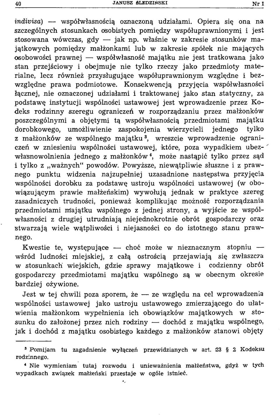 tylko rzeczy jako przedmioty m aterialne, lecz również przysługujące współuprawnionym względne i bezwzględne prawa podmiotowe.
