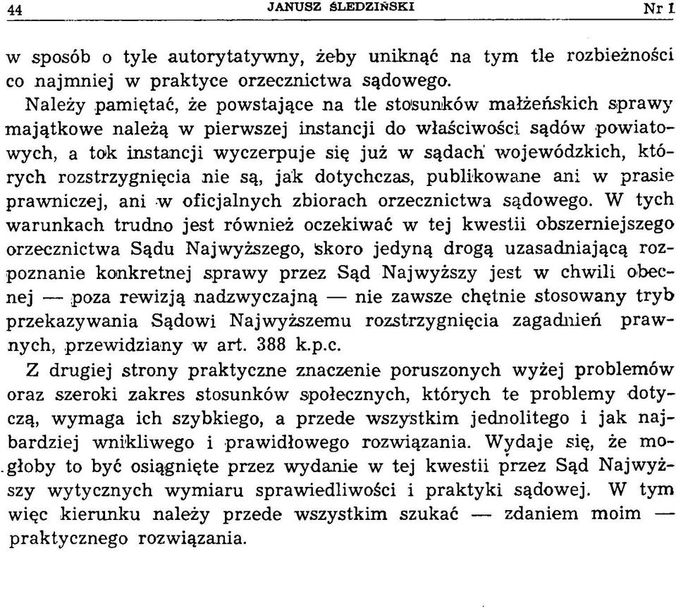 Avojewódzkich, których rozstrzygnięcia nie są, jak dotychczas, publikowane ani w prasie prawniczej, ani w oficjalnych zbiorach orzecznictwa sądowego.