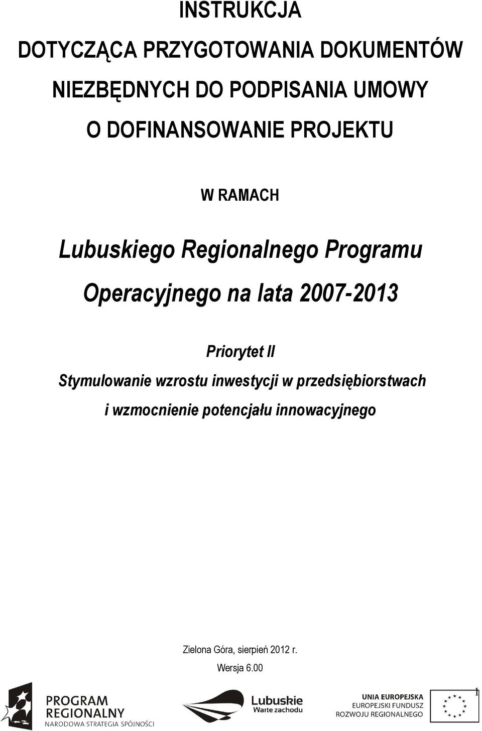 lata 2007-2013 Priorytet II Stymulowanie wzrostu inwestycji w przedsiębiorstwach