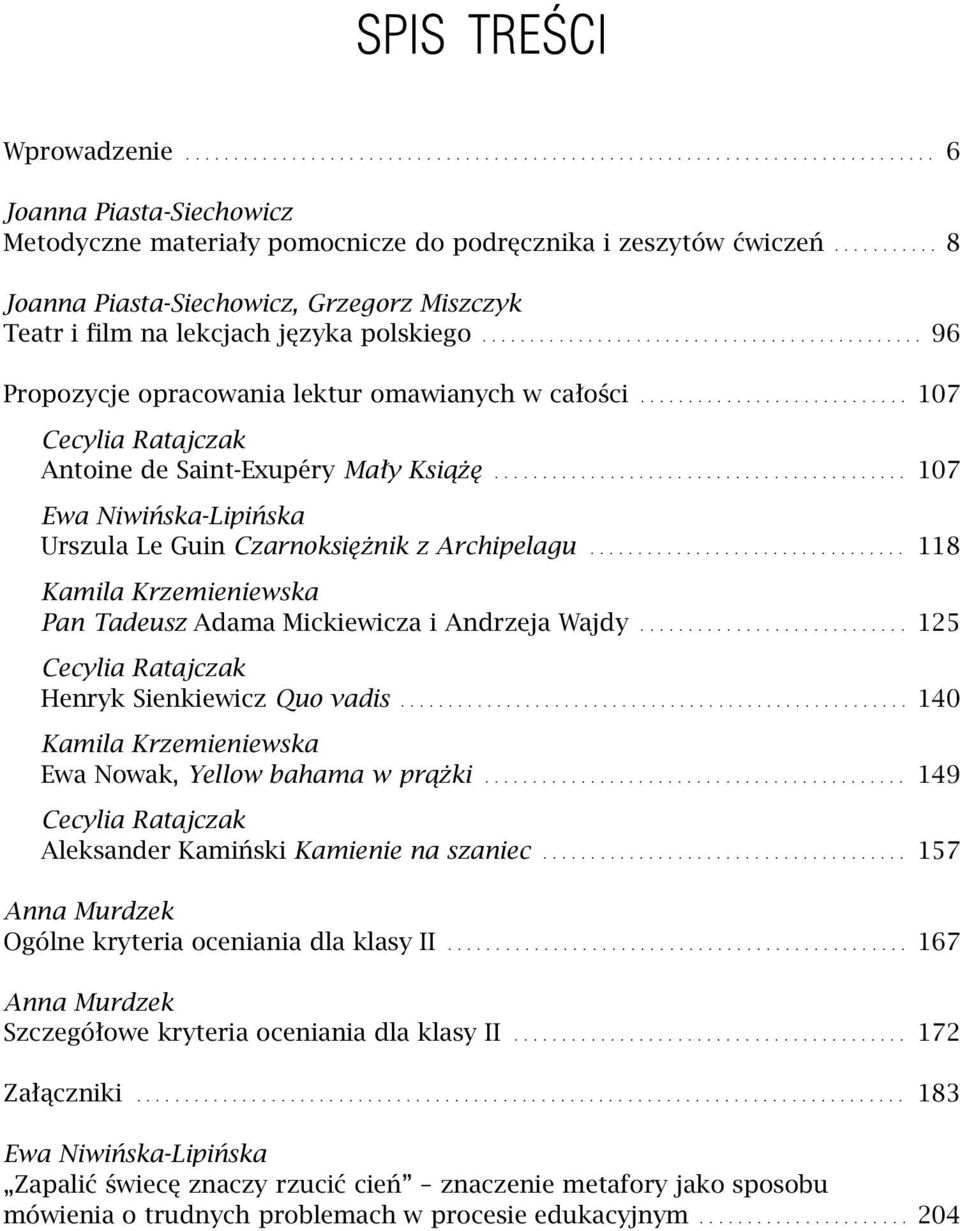 .. 107 Cecylia Ratajczak Antoine de Saint-Exupéry Mały Książę... 107 Ewa Niwińska-Lipińska Urszula Le Guin Czarnoksiężnik z Archipelagu.