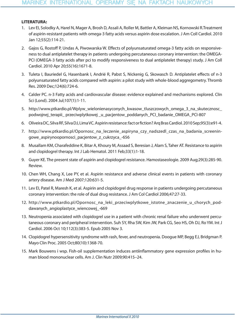 Effects of polyunsaturated omega-3 fatty acids on responsiveness to dual antiplatelet therapy in patients undergoing percutaneous coronary intervention: the OMEGA- PCI (OMEGA-3 fatty acids after pci