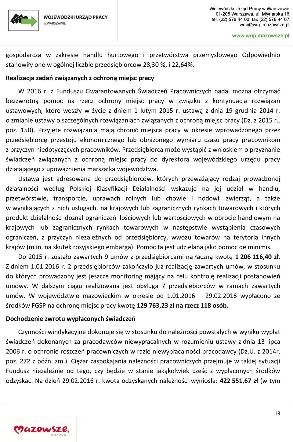 rozwiązań ustawowych, które weszły w życie z dniem 1 lutym 2015 r. ustawą z dnia 19 grudnia 2014 r. o zmianie ustawy o szczególnych rozwiązaniach związanych z ochroną miejsc pracy (Dz. z 2015 r., poz.