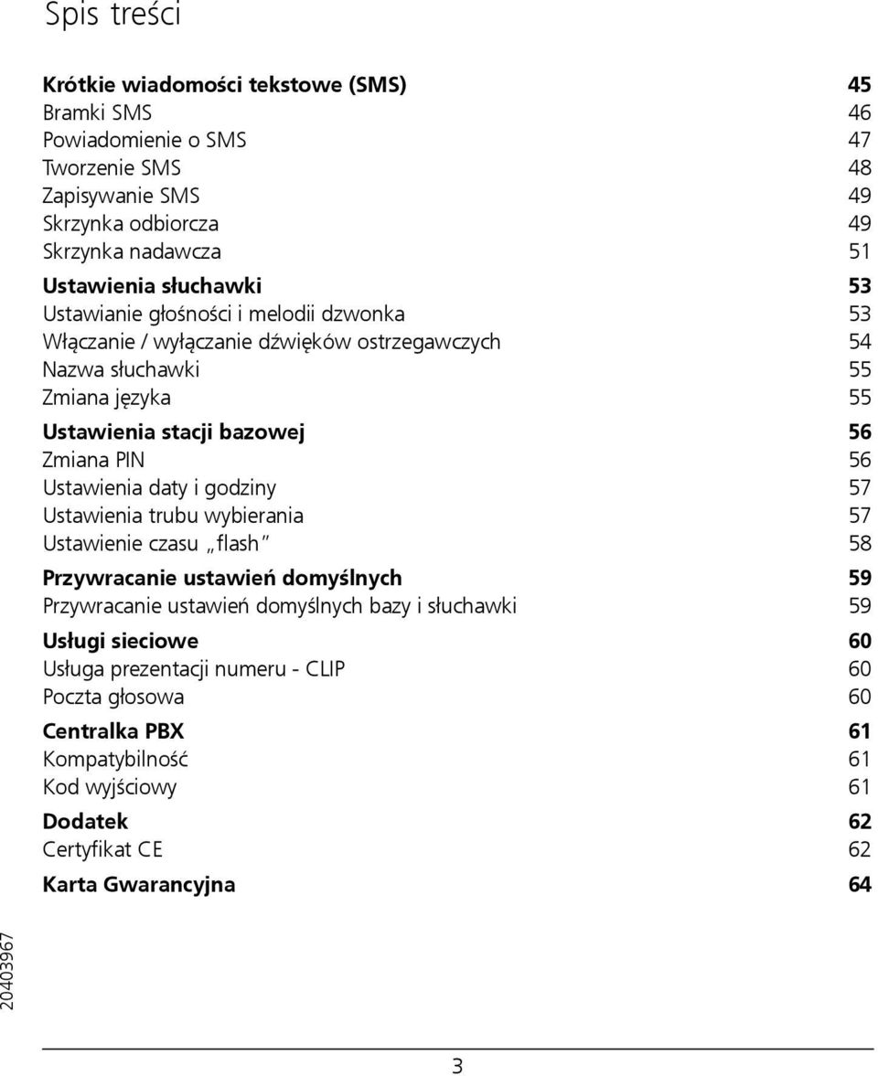 PIN 56 Ustawienia daty i godziny 57 Ustawienia trubu wybierania 57 Ustawienie czasu flash 58 Przywracanie ustawień domyślnych 59 Przywracanie ustawień domyślnych bazy i