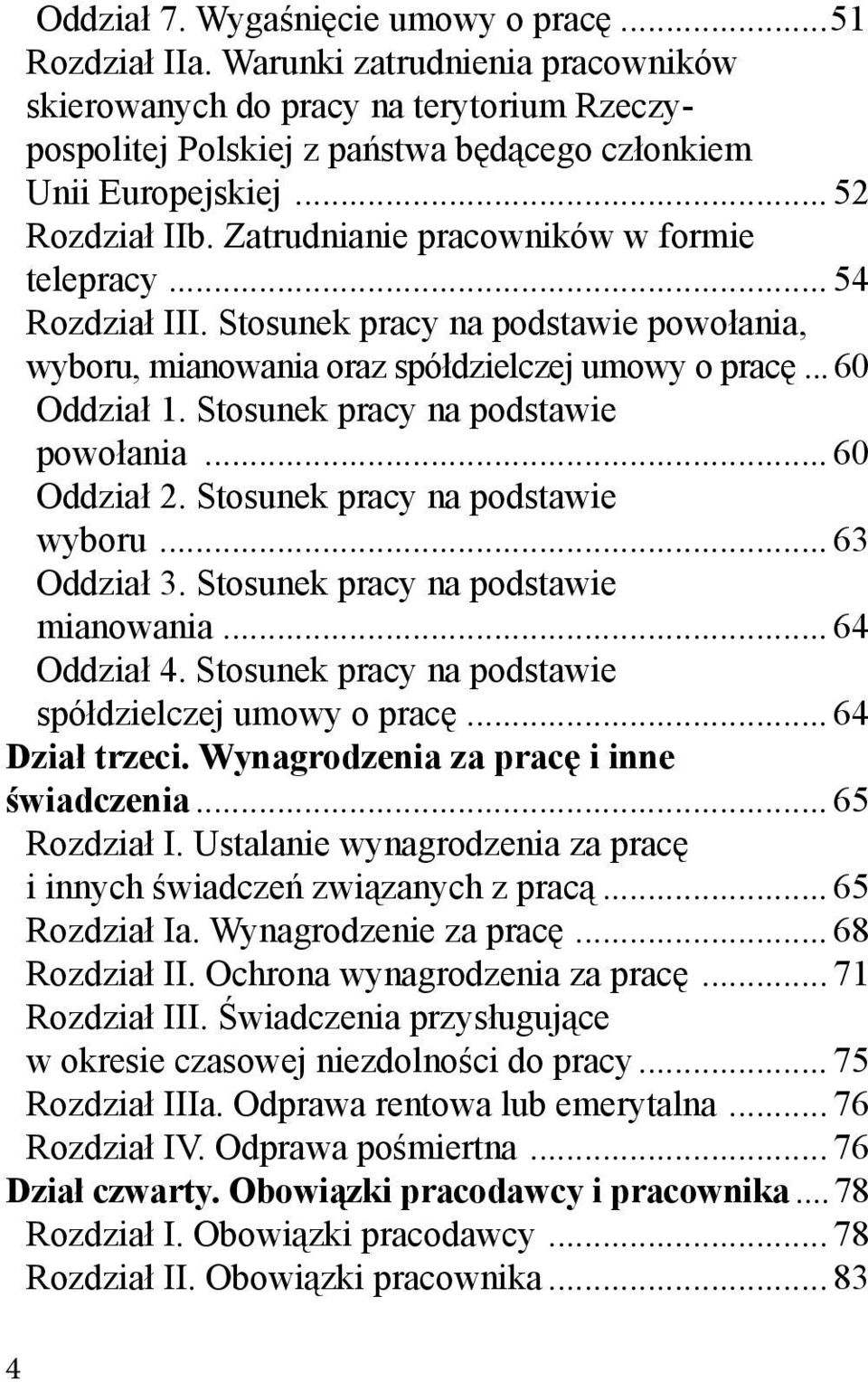 Stosunek pracy na podstawie powołania... 60 Oddział 2. Stosunek pracy na podstawie wyboru... 63 Oddział 3. Stosunek pracy na podstawie mianowania... 64 Oddział 4.