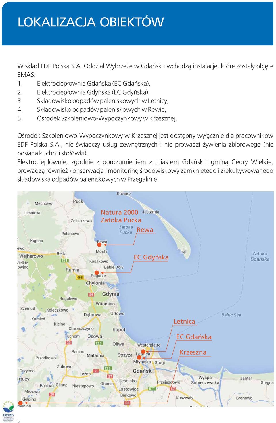 Ośrodek Szkoleniowo-Wypoczynkowy w Krzesznej jest dostępny wyłącznie dla pracowników EDF Polska S.A.