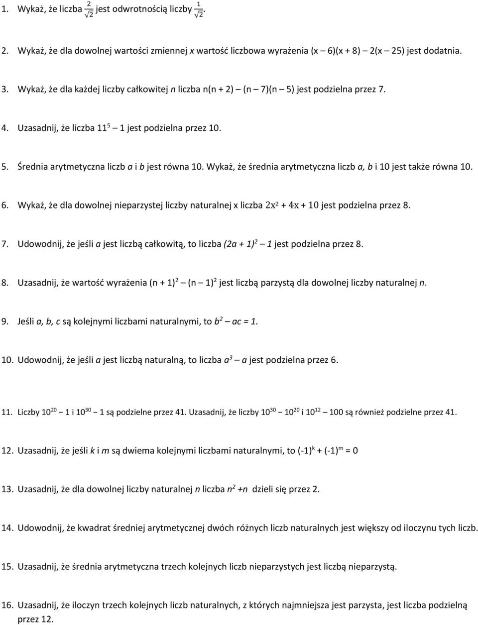 Wykaż, że średnia arytmetyczna liczb a, b i 10 jest także równa 10. 6. Wykaż, że dla dowolnej nieparzystej liczby naturalnej x liczba 2x 2 + 4x + 10 jest podzielna przez 8. 7.