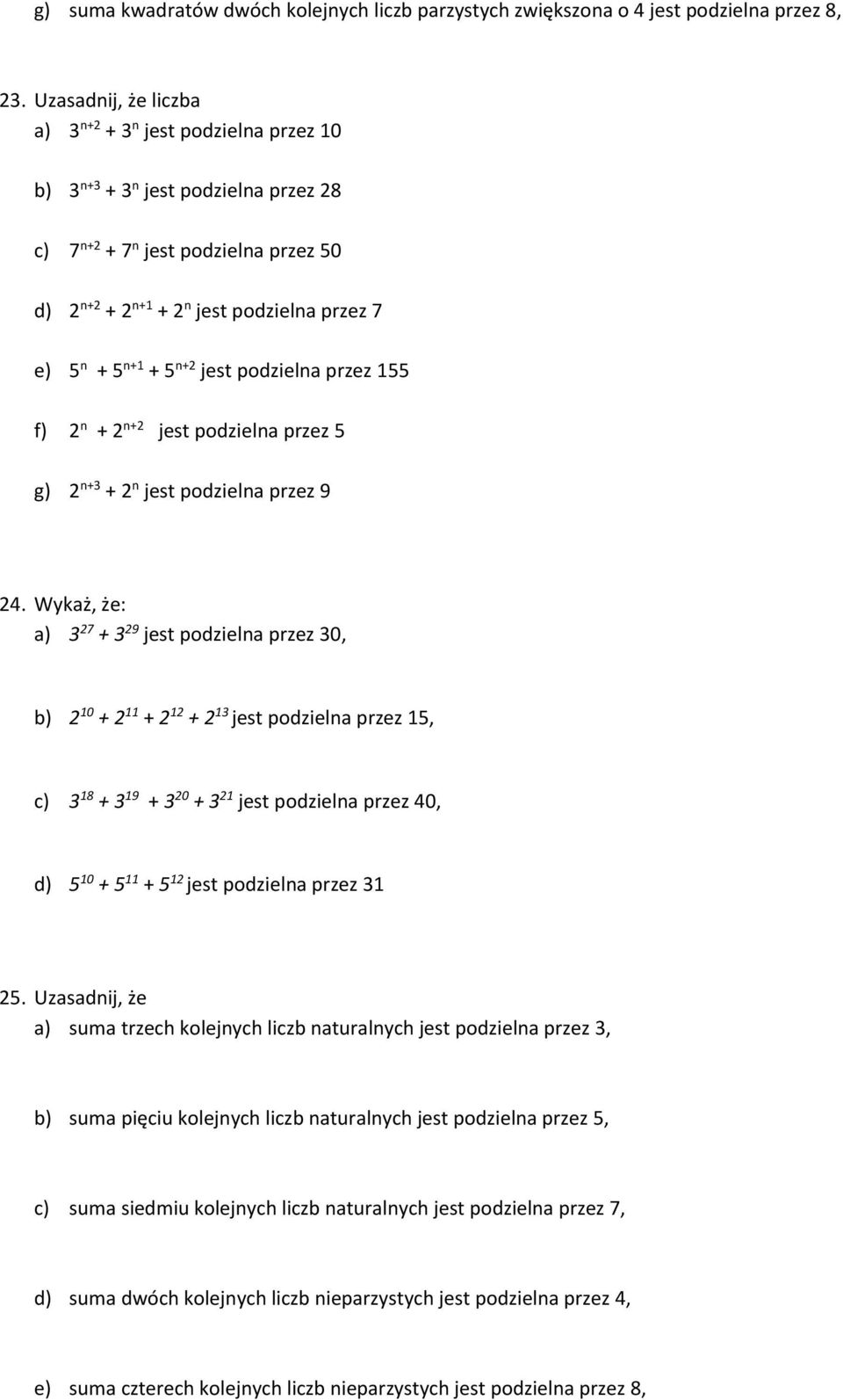 + 5 n+2 jest podzielna przez 155 f) 2 n + 2 n+2 jest podzielna przez 5 g) 2 n+3 + 2 n jest podzielna przez 9 24.
