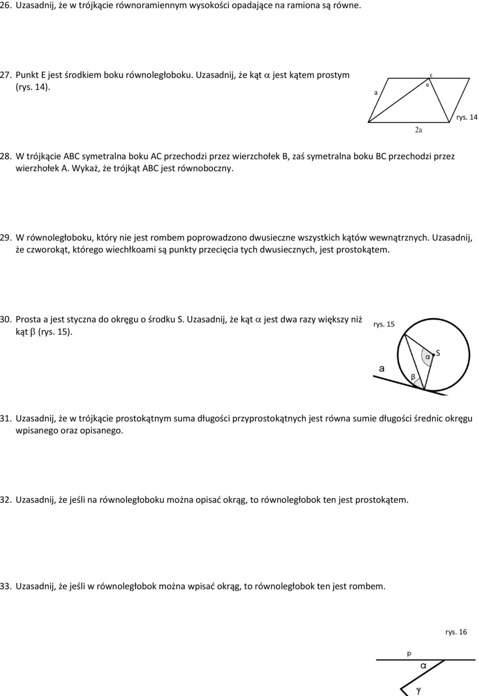 W równoległoboku, który nie jest rombem poprowadzono dwusieczne wszystkich kątów wewnątrznych. Uzasadnij, że czworokąt, którego wiechłkoami są punkty przecięcia tych dwusiecznych, jest prostokątem.