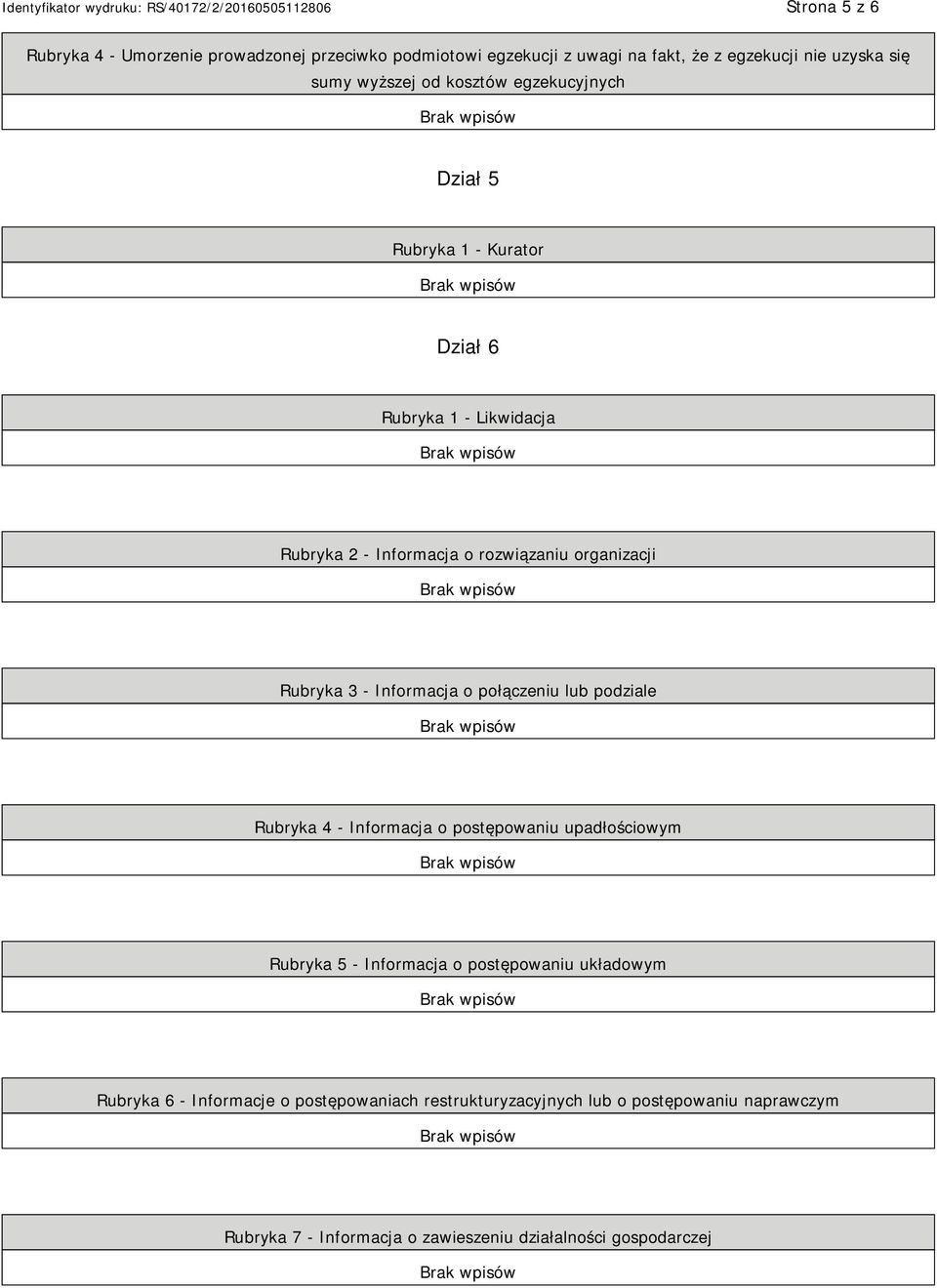 Informacja o połączeniu lub podziale Rubryka 4 - Informacja o postępowaniu upadłościowym Rubryka 5 - Informacja o postępowaniu układowym
