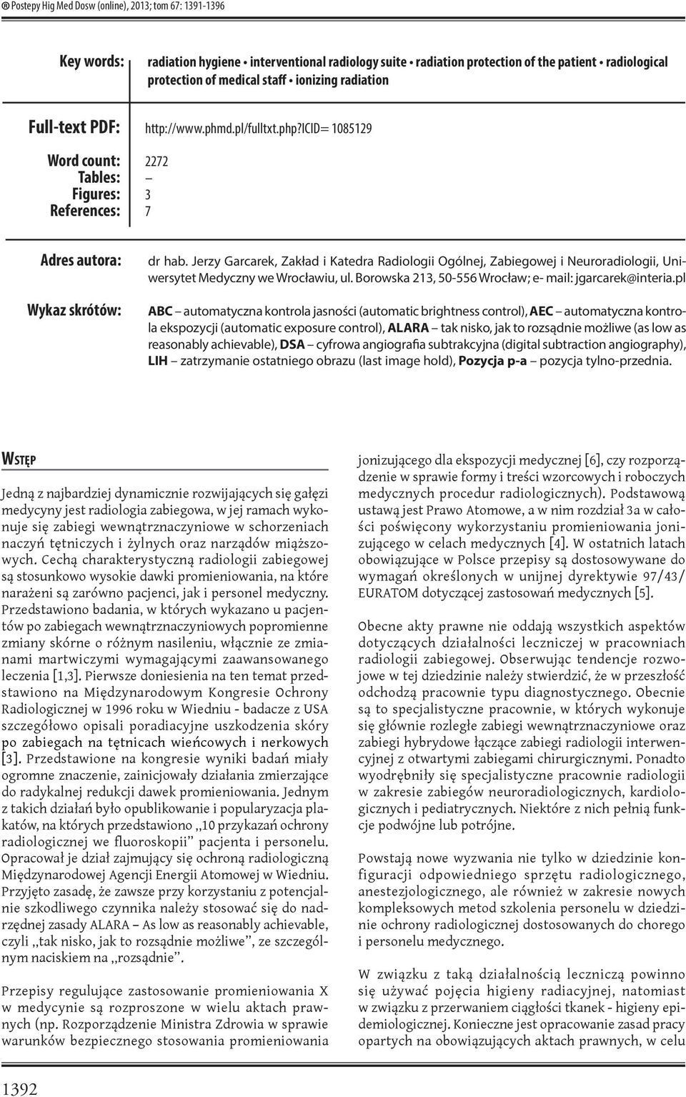 Jerzy Garcarek, Zakład i Katedra Radiologii Ogólnej, Zabiegowej i Neuroradiologii, Uniwersytet Medyczny we Wrocławiu, ul. Borowska 213, 50-556 Wrocław; e- mail: jgarcarek@interia.