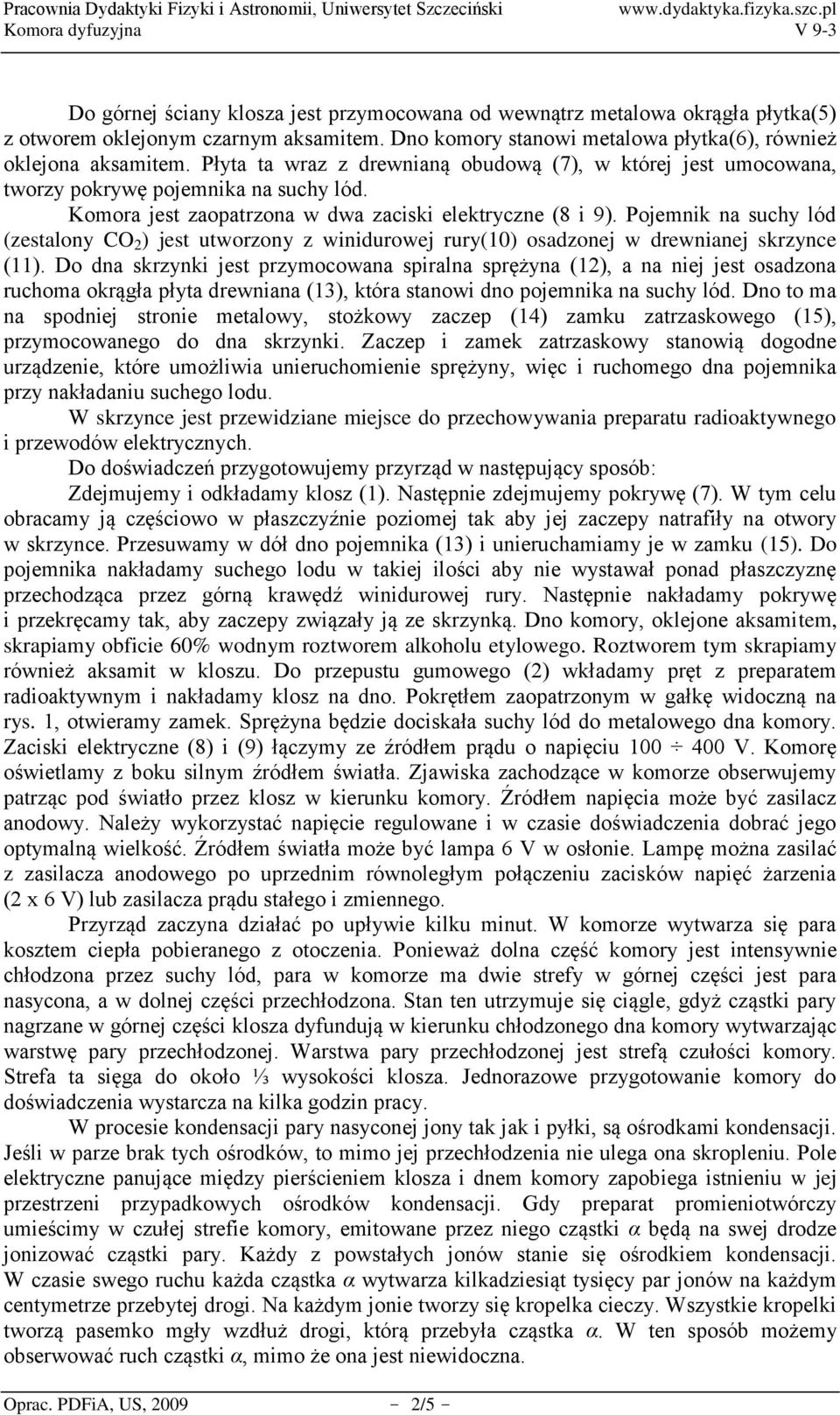 Pojemnik na suchy lód (zestalony CO 2 ) jest utworzony z winidurowej rury(10) osadzonej w drewnianej skrzynce (11).