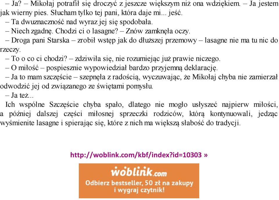 zdziwiła się, nie rozumiejąc już prawie niczego. O miłość pospiesznie wypowiedział bardzo przyjemną deklarację.