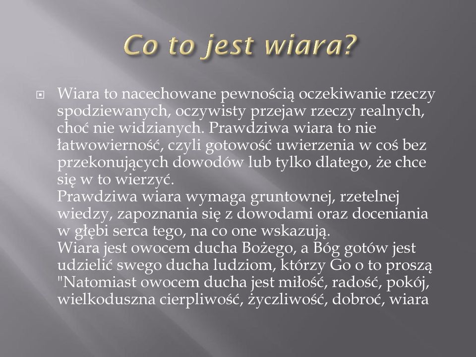 Prawdziwa wiara wymaga gruntownej, rzetelnej wiedzy, zapoznania się z dowodami oraz doceniania w głębi serca tego, na co one wskazują.