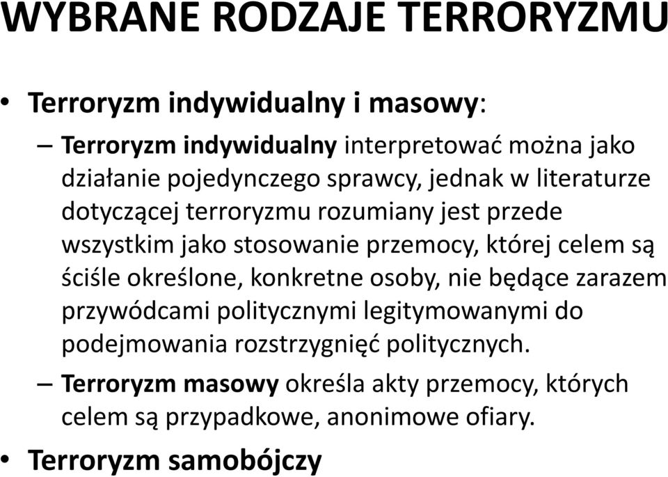 której celem są ściśle określone, konkretne osoby, nie będące zarazem przywódcami politycznymi legitymowanymi do podejmowania