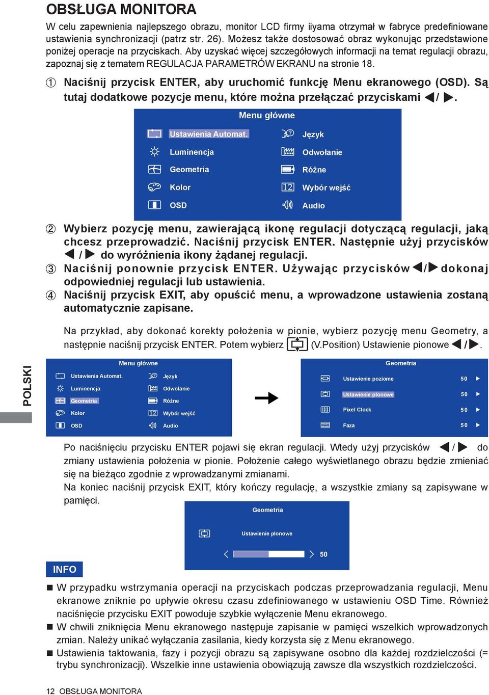 Aby uzyskać więcej szczegółowych informacji na temat regulacji obrazu, zapoznaj się z tematem REGULACJA PARAMETRÓW EKRANU na stronie 18.