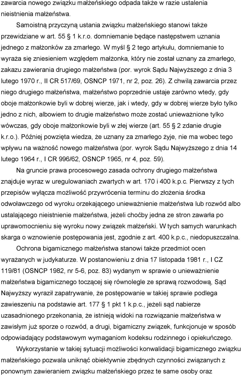 wyrok Sądu Najwyższego z dnia 3 lutego 1970 r., II CR 517/69, OSNCP 1971, nr 2, poz. 26).