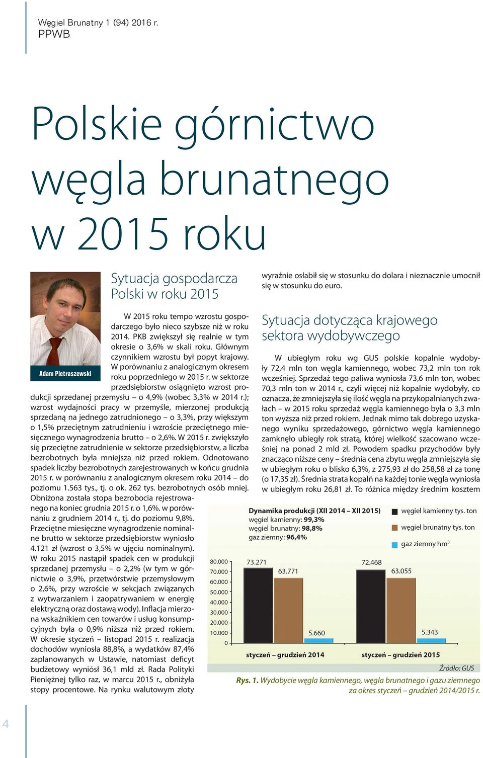 w sektorze przedsiębiorstw osiągnięto wzrost produkcji sprzedanej przemysłu o 4,9% (wobec 3,3% w 2014 r.