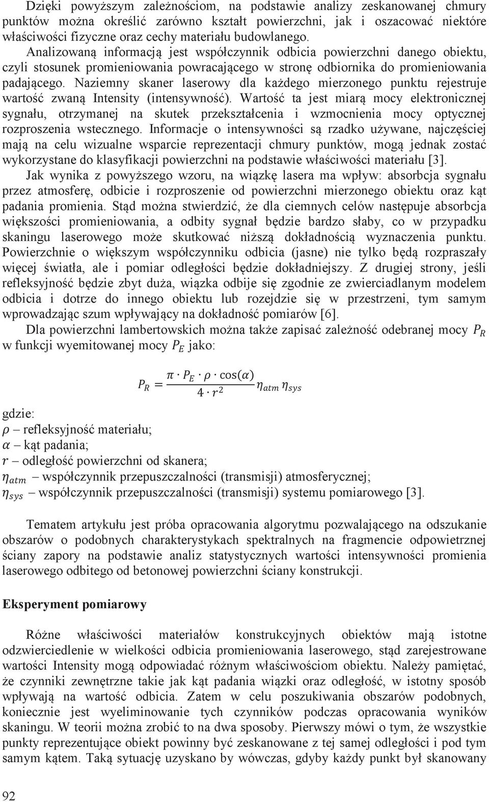 Naziemny skaner laserowy dla każdego mierzonego punktu rejestruje wartość zwaną Intensity (intensywność).