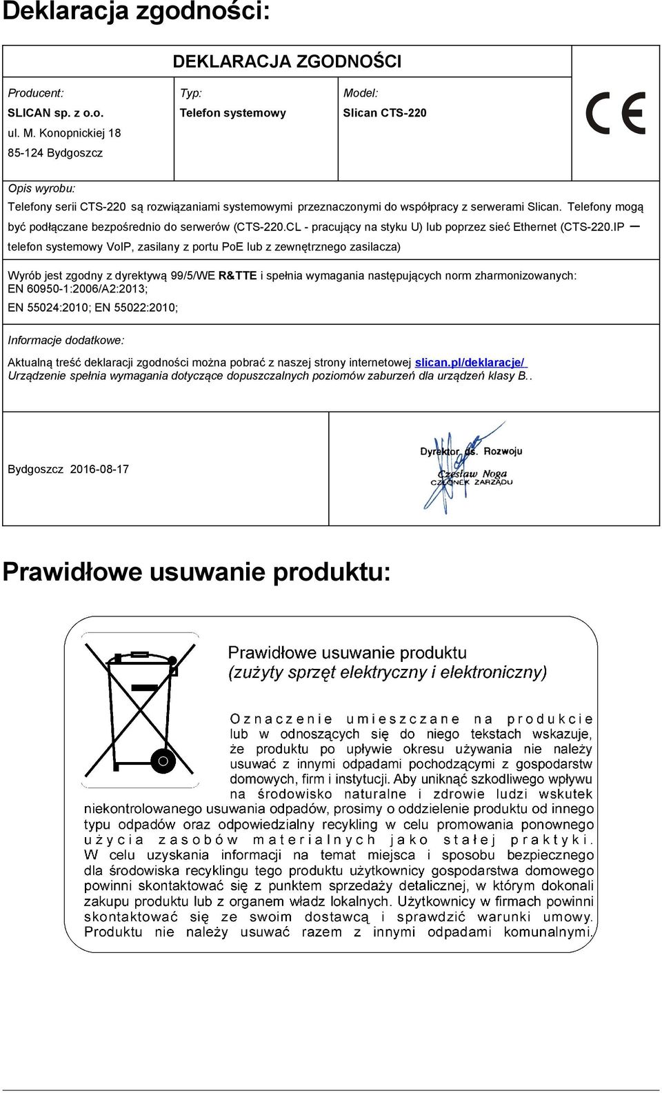 Telefony mogą być podłączane bezpośrednio do serwerów (CTS-220.CL - pracujący na styku U) lub poprzez sieć Ethernet (CTS-220.