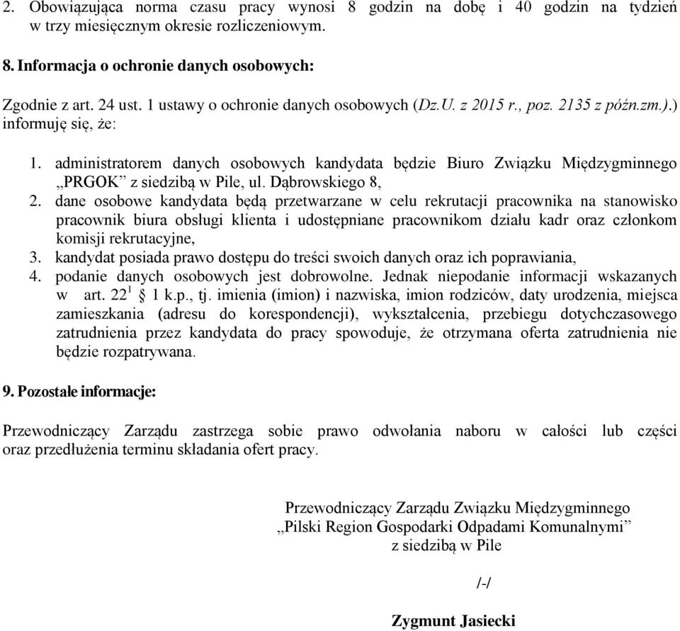 administratorem danych osobowych kandydata będzie Biuro Związku Międzygminnego PRGOK z siedzibą w Pile, ul. Dąbrowskiego 8, 2.