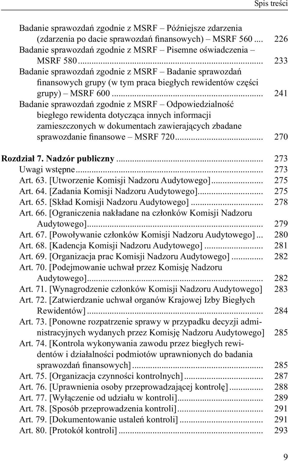 .. 241 Badanie sprawozdań zgodnie z MSRF Odpowiedzialność biegłego rewidenta dotycząca innych informacji zamieszczonych w dokumentach zawierających zbadane sprawozdanie finansowe MSRF 720.