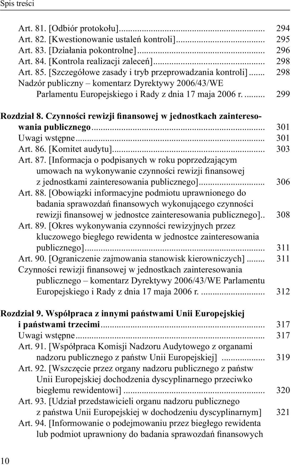 Czynności rewizji finansowej w jednostkach zainteresowania publicznego... 301 Uwagi wstępne... 301 Art. 86. [Komitet audytu]... 303 Art. 87.