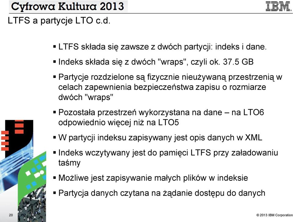 Pozostała przestrzeń wykorzystana na dane na LTO6 odpowiednio więcej niż na LTO5 W partycji indeksu zapisywany jest opis danych w XML Indeks