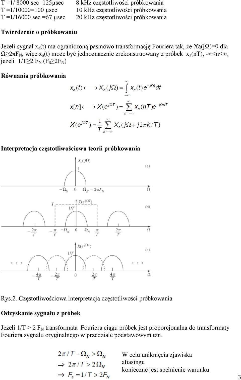 S 2F N ) Równania próbkowania Interpretacja częstotliwościowa teorii próbkowania Rys.2. Częstotliwościowa interpretacja częstotliwości próbkowania Odzyskanie sygnału z próbek Jeżeli 1/T > 2 F N