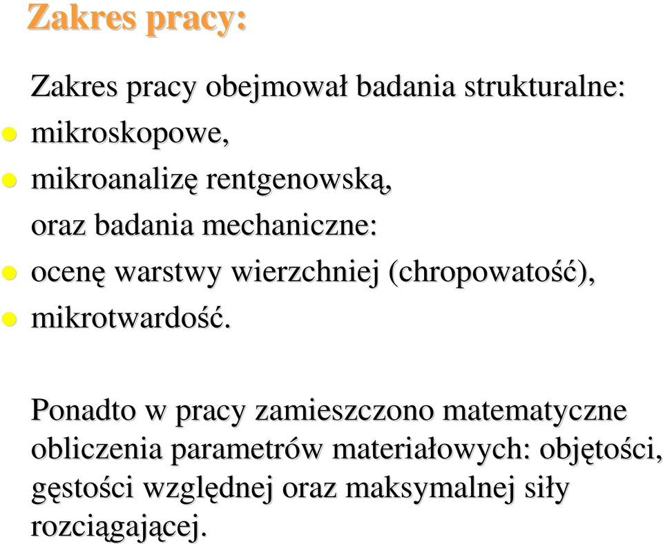 (chropowatość), mikrotwardość.