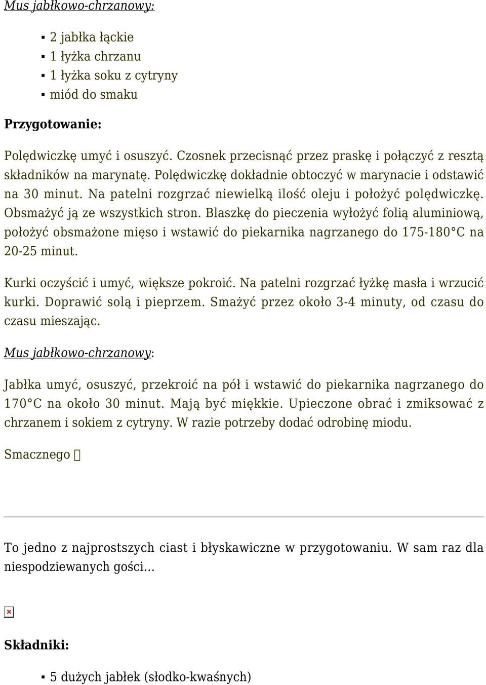 Blaszkę do pieczenia wyłożyć folią aluminiową, położyć obsmażone mięso i wstawić do piekarnika nagrzanego do 175-180 C na 20-25 minut. Kurki oczyścić i umyć, większe pokroić.