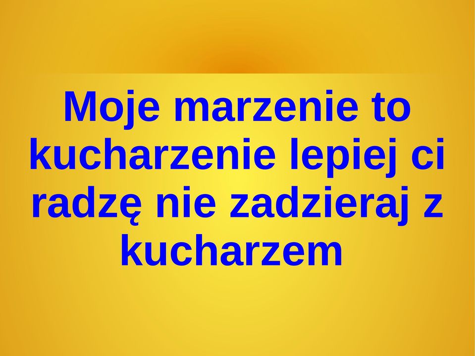 lepiej ci radzę