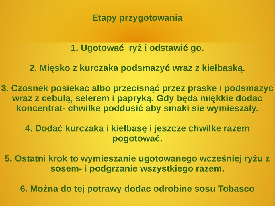 Gdy będa miękkie dodac koncentrat- chwilke poddusić aby smaki sie wymieszały. 4.