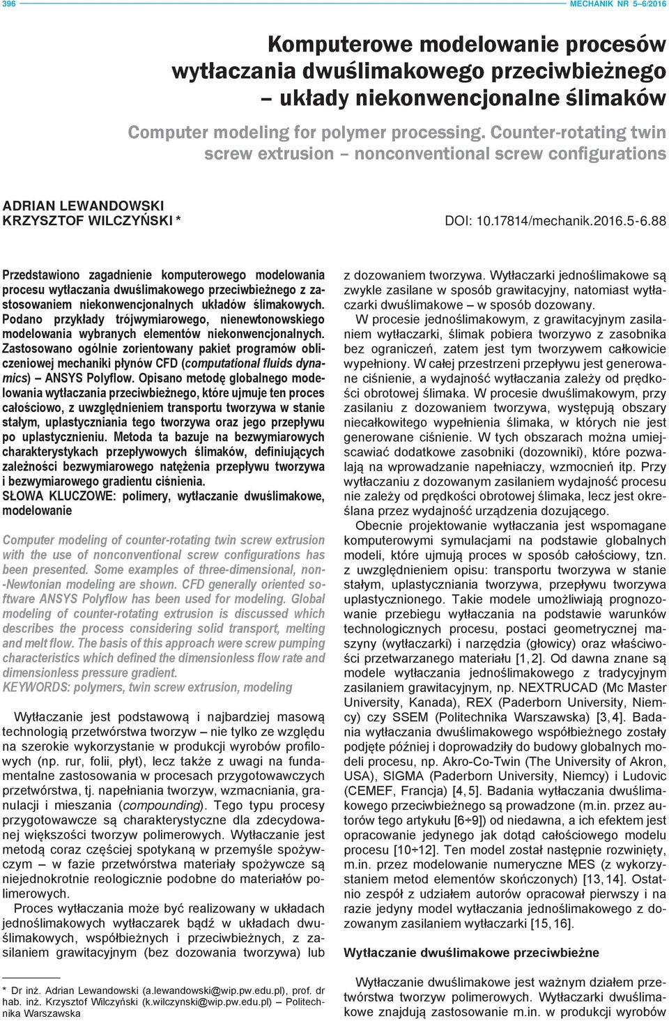 88 Przedstawiono zagadnienie komputerowego modelowania procesu wytłaczania dwuślimakowego przeciwbieżnego z zastosowaniem niekonwencjonalnych układów ślimakowych.