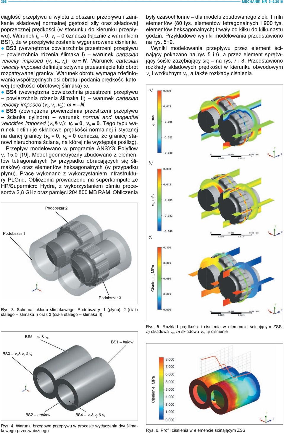 BS3 (wewnętrzna powierzchnia przestrzeni przepływu powierzchnia rdzenia ślimaka I) warunek cartesian velocity imposed (v x, v y, v z ): ω = N.