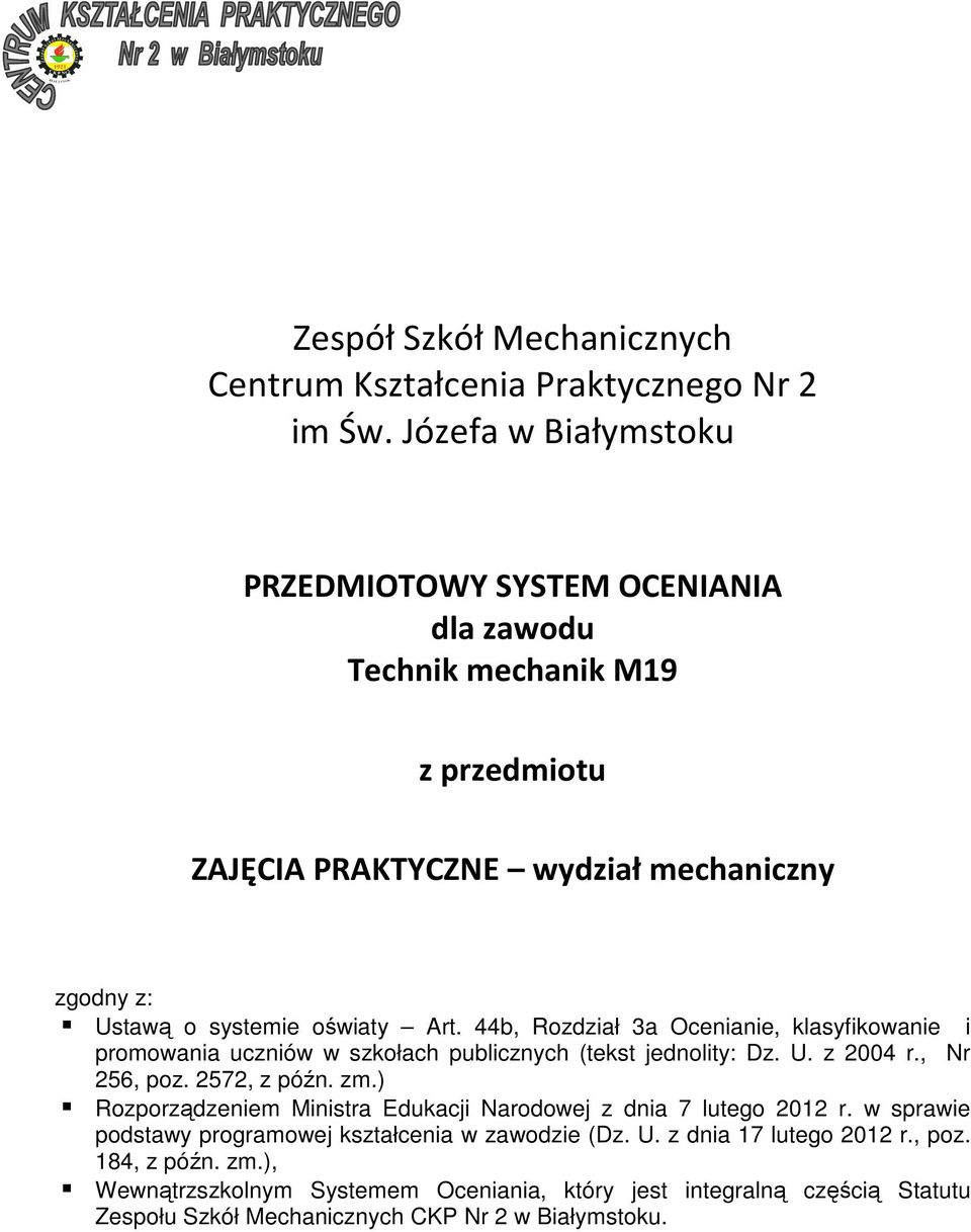 44b, Rozdział 3a Ocenianie, klasyfikowanie promowania uczniów w szkołach publicznych (tekst jednolity: Dz. U. z 2004 r., Nr 256, poz. 2572, z późn. zm.