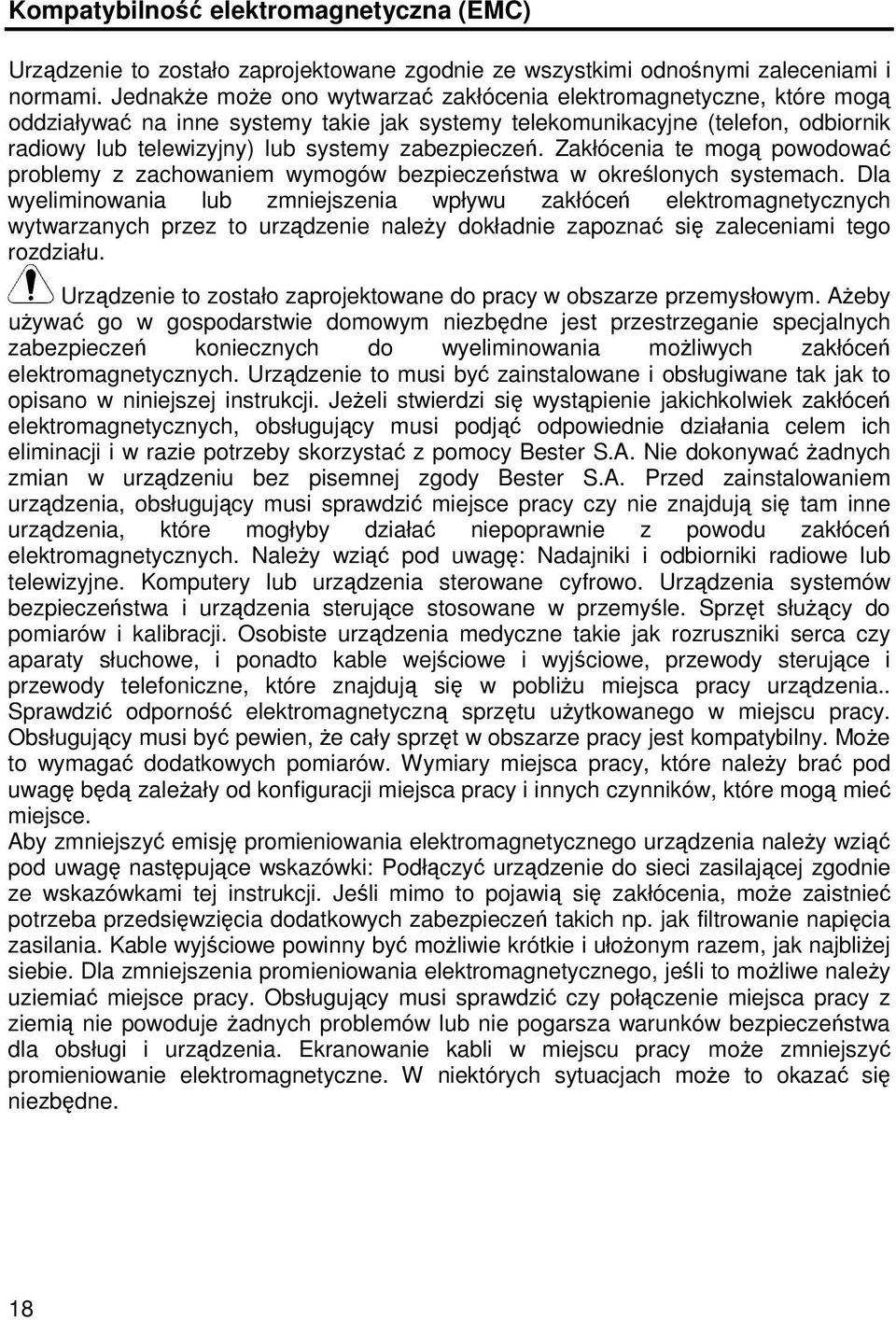 Zakłócenia te mog powodowa problemy z zachowaniem wymogów bezpieczestwa w okrelonych systemach.