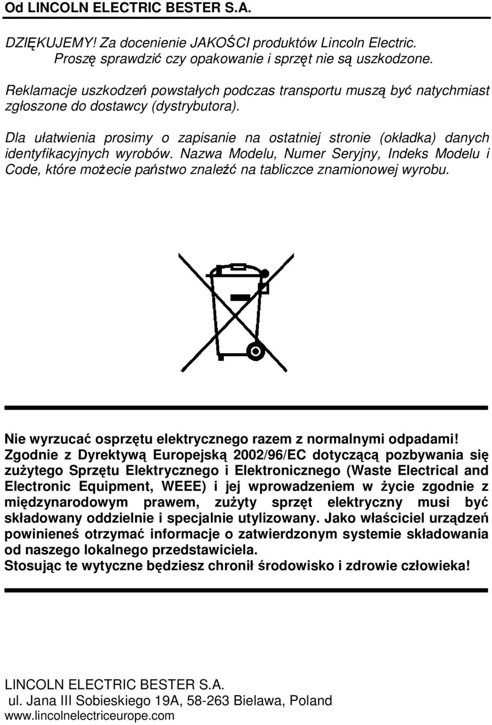 Dla ułatwienia prosimy o zapisanie na ostatniej stronie (okładka) danych identyfikacyjnych wyrobów.