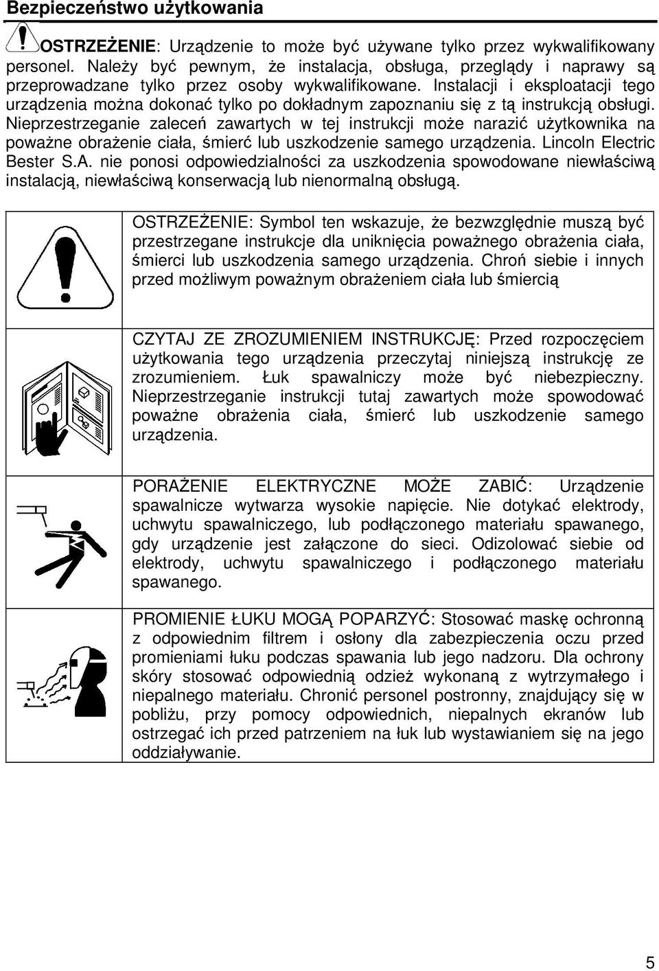 Instalacji i eksploatacji tego urzdzenia mona dokona tylko po dokładnym zapoznaniu si z t instrukcj obsługi.