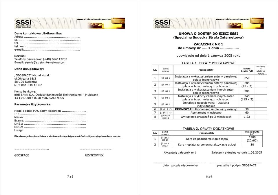 K S.A. Oddział Bankowości Elektronicznej Multibank 43 1140 2017 0000 4902 0268 9925 Parametry Użytkownika: Model i adres MAC karty sieciowej:... IP :... Maska:... Brama:... DNS1:... DNS2:.