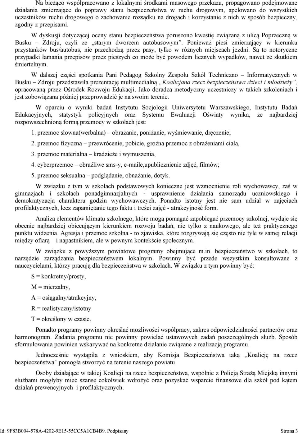 W dyskusji dotyczącej oceny stanu bezpieczeństwa poruszono kwestię związaną z ulicą Poprzeczną w Busku Zdroju, czyli ze starym dworcem autobusowym.