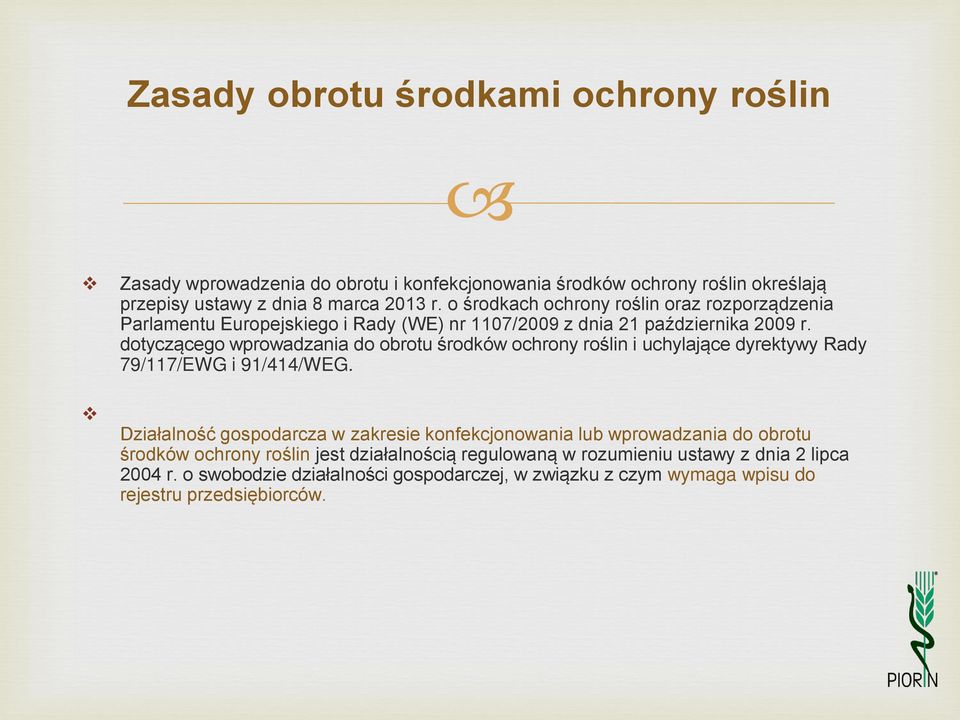 dotyczącego wprowadzania do obrotu środków ochrony roślin i uchylające dyrektywy Rady 79/117/EWG i 91/414/WEG.